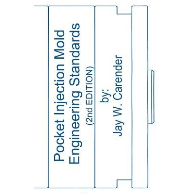Pocket Injection Mold Engineering Standards, 2nd Edition, Jay W. Carender (Author)