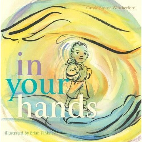 In Your Hands, Carole Boston Weatherford (Author)