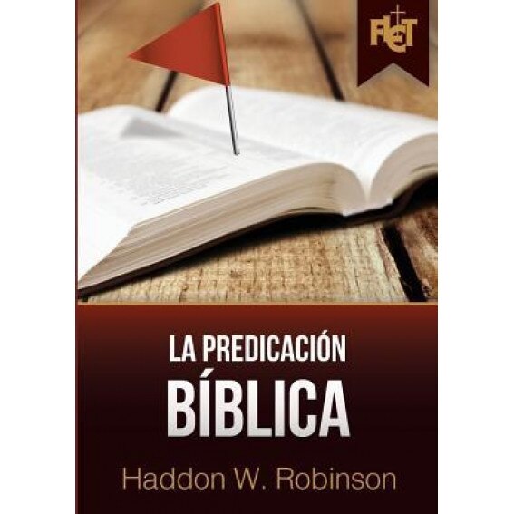 La Predicacion Biblica (Con Guia de Estudio Flet), Haddon Robinson (Author)