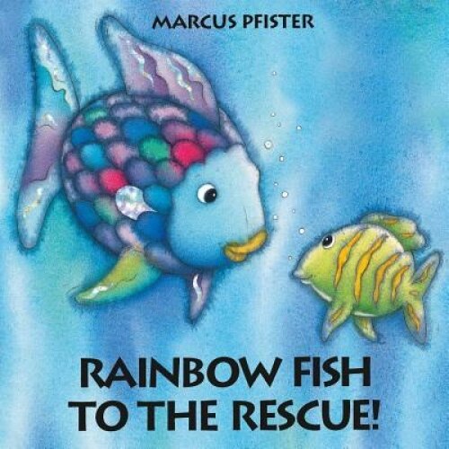 Rainbow Fish to the Rescue, Marcus Pfister (Author)