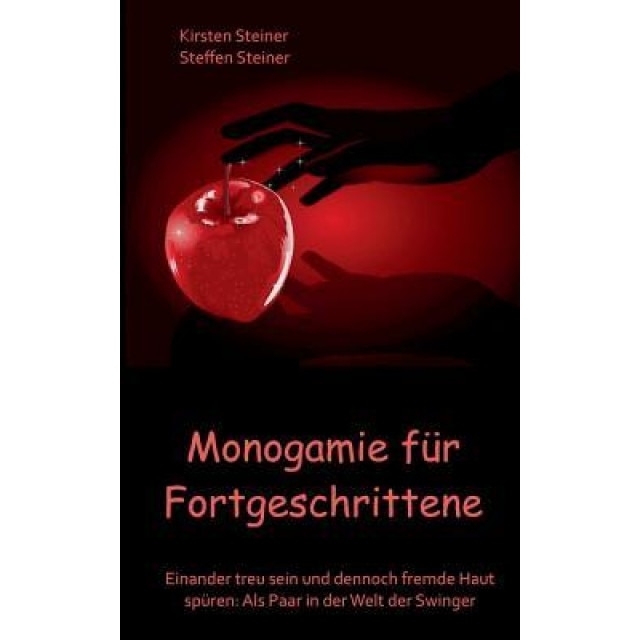 Monogamie Fur Fortgeschrittene, Kirsten Steiner (Author)