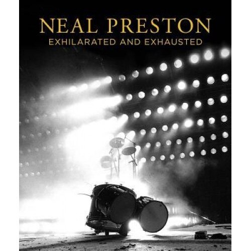 Neal Preston: Exhilarated and Exhausted, Neal Preston (Photographer)