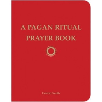 A Pagan Ritual Prayer Book, Ceisiwr Serith (Author) A Pagan Ritual Prayer Book, Ceisiwr Serith (Author)