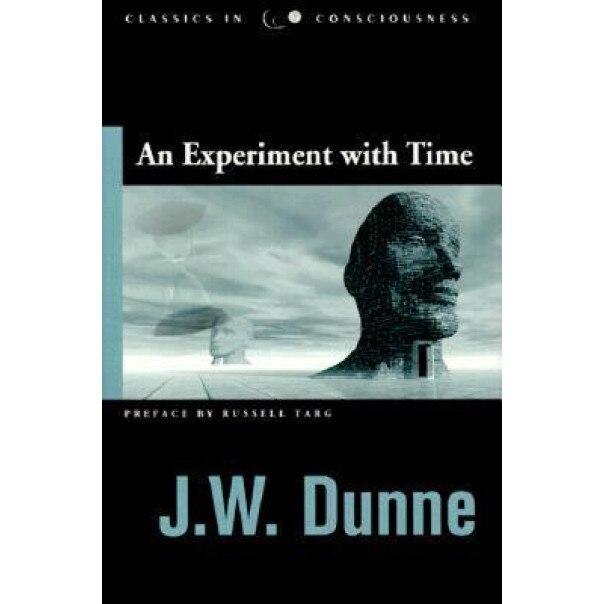 An Experiment with Time, J. W. Dunne (Author)
