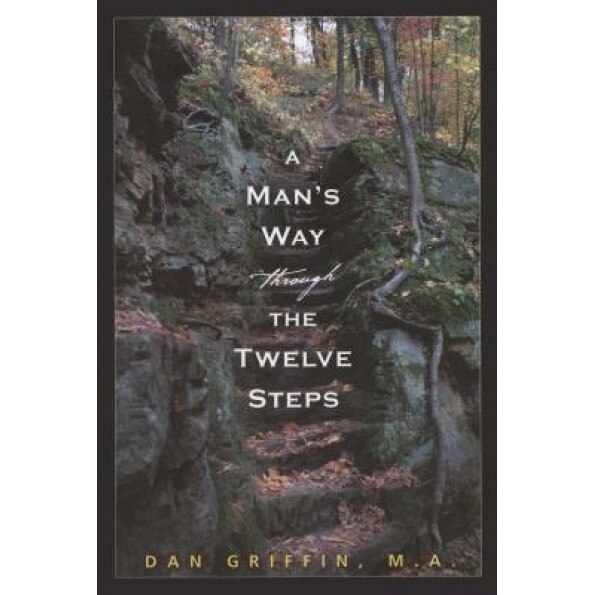 A Man's Way Through the Twelve Step, Dan Griffin