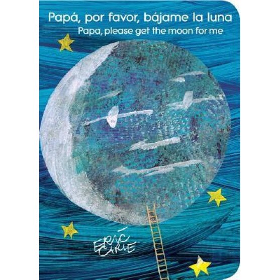Papa, Por Favor, Bajame La Luna (Papa, Please Get the Moon for Me), Eric Carle (Author)