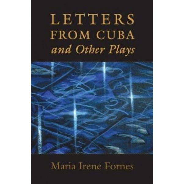 Letters from Cuba and Other Plays, Maria Irene Fornes (Author)