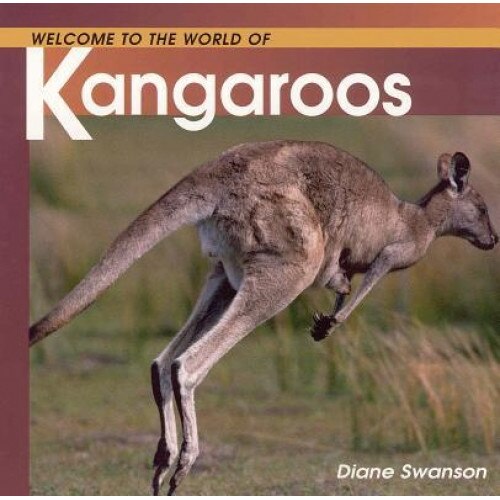 Welcome to the World of Kangaroos, Diane Swanson (Author)