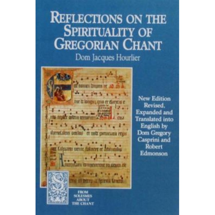 Reflections on the Spirituality of Gregorian Chant, Dom Jacques Hourlier