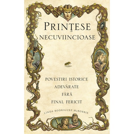Printese Necuviincioase Povestiri Istorice Adevarate Fara Final Fericit Linda Rodriguez Mcrobbie Emag Ro
