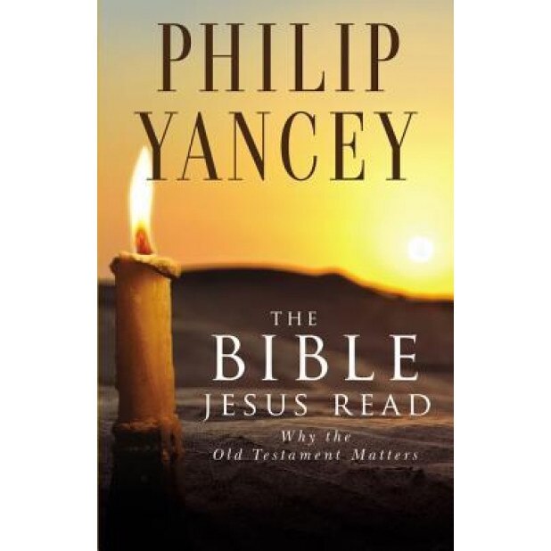The Bible Jesus Read, Philip Yancey