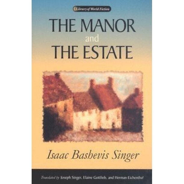 The Manor and the Estate, Isaac Bashevis Singer (Author)