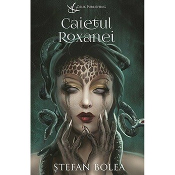 Caietul Roxanei - Stefan Bolea, ed 2019 Caietul Roxanei - Stefan Bolea, ed 2019