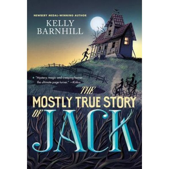The Mostly True Story of Jack, Kelly Barnhill (Author)