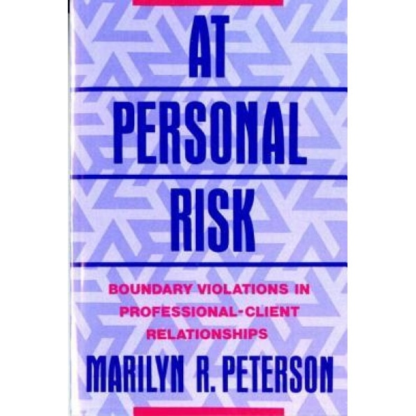 At Personal Risk: Boundary Violations in Professional-Client Relationships, Marilyn R. Peterson (Author)