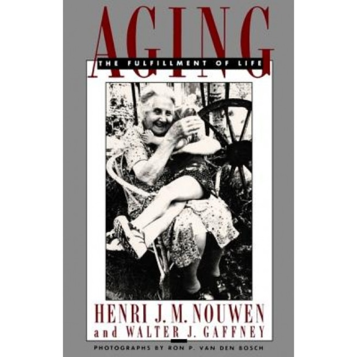 Aging: The Fulfillment of Life, Henri J. M. Nouwen (Author)