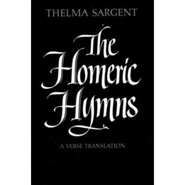 The Homeric Hymns: A Verse Translation, Thelma Sargent (Author)