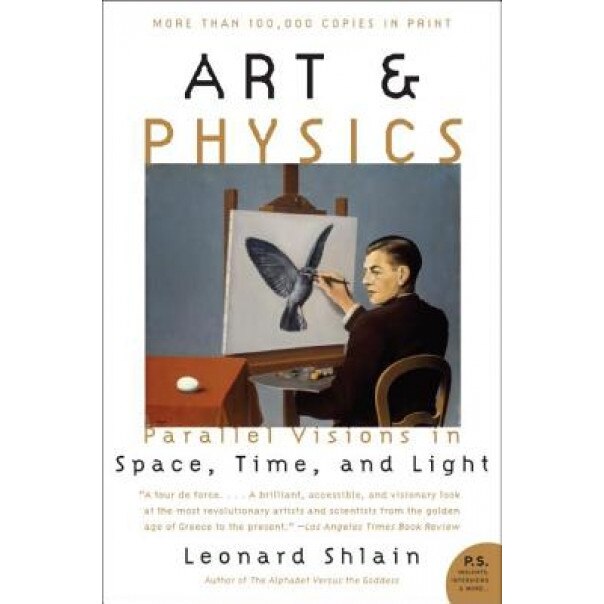 Art & Physics: Parallel Visions in Space, Time, and Light, Leonard Shlain