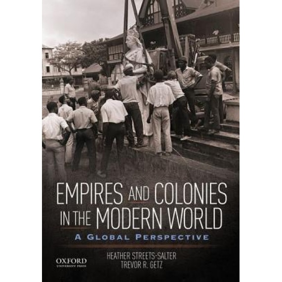 Empires and Colonies in the Modern World: A Global Perspective, Heather Streets-Salter (Author)