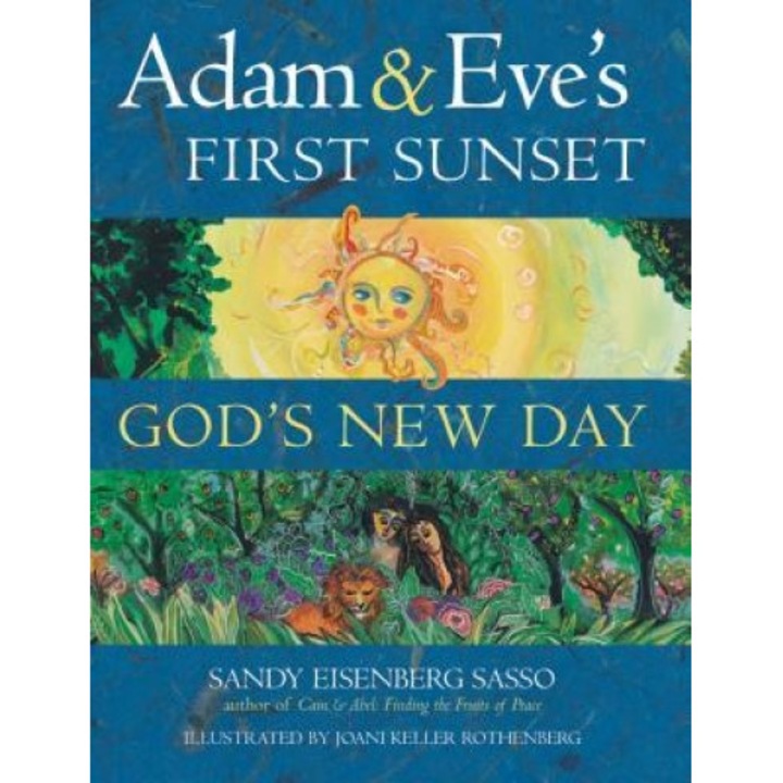 Adam & Eve's First Sunset: God's New Day, Sandy Eisenberg Sasso (Author)