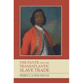 The Fante and the Transatlantic Slave Trade, Rebecca Shumway (Author) The Fante and the Transatlantic Slave Trade, Rebecca Shumway (Author)