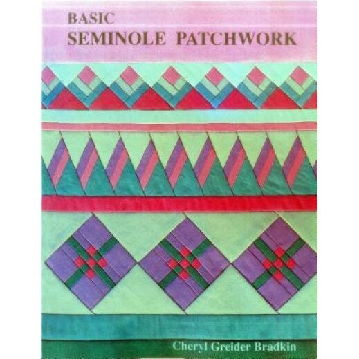 Basic Seminole Patchwork - Print on Demand Edition, Cheryl Greider Bradkin