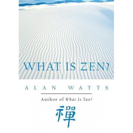What is Zen?, Alan W. Watts