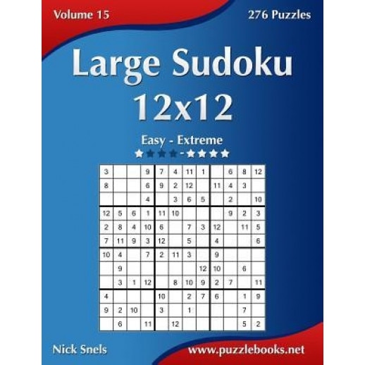 Large Sudoku 12x12 - Easy to Extreme - Volume 15 - 276 Puzzles, Nick Snels (Author)