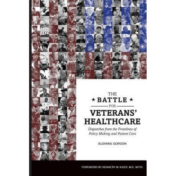 The Battle for Veterans' Healthcare, Suzanne Gordon (Author)