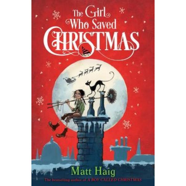 The Girl Who Saved Christmas, Matt Haig (Author)