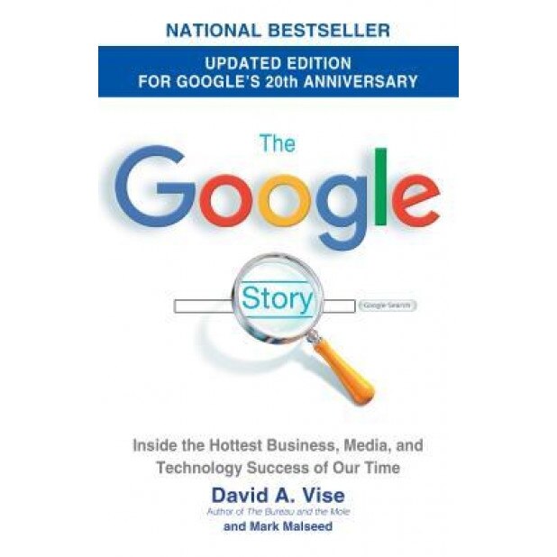 The Google Story: For Google's 10th Birthday, David A. Vise, Mark Malseed
