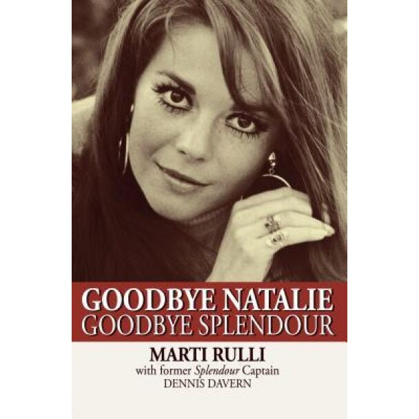 Goodbye Natalie, Goodbye Splendour, Marti Rulli (Author)