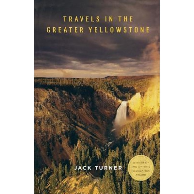 Travels in the Greater Yellowstone, Jack Turner (Author)