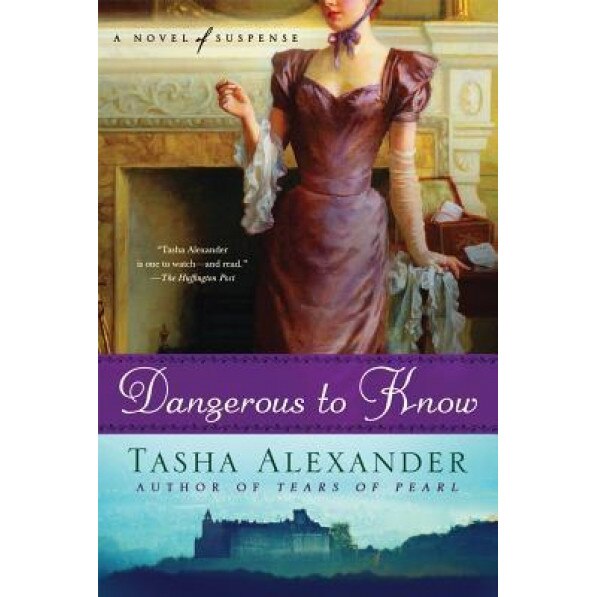 Dangerous to Know, Tasha Alexander (Author)