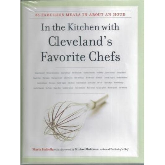 In the Kitchen with Cleveland's Favorite Chefs: 35 Fabulous Meals in about an Hour, Maria Isabella (Author)