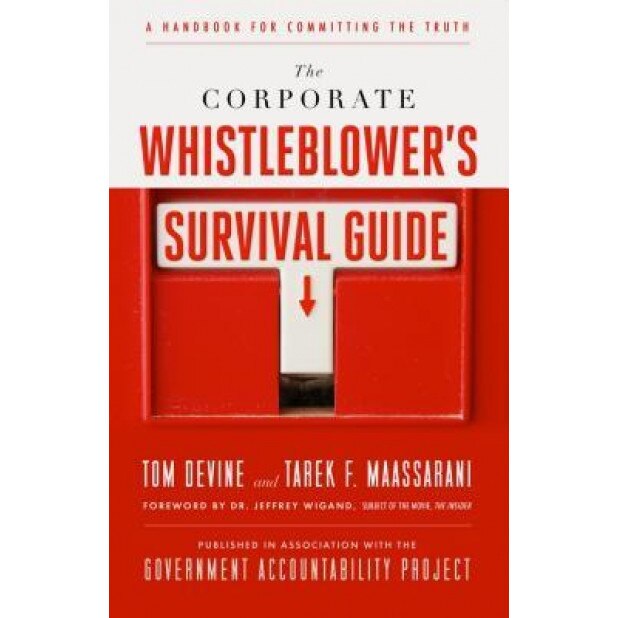 The Corporate Whistleblower's Survival Guide: A Handbook for Committing the Truth, Tom Devine (Author)