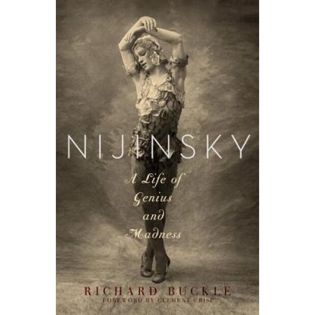 Nijinsky: A Life of Genius and Madness, Richard Buckle (Author)