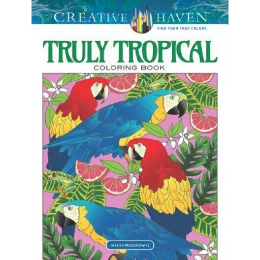 Creative Haven Truly Tropical Coloring Book, Jessica Mazurkiewicz (Author)