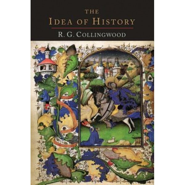 The Idea of History [1946 Edition], R. G. Collingwood (Author)