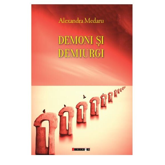 Demoni si demiurgi - Alexandra Medaru