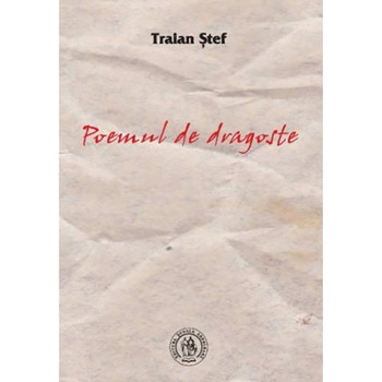 Poemul de dragoste - Traian Stef Poemul de dragoste - Traian Stef