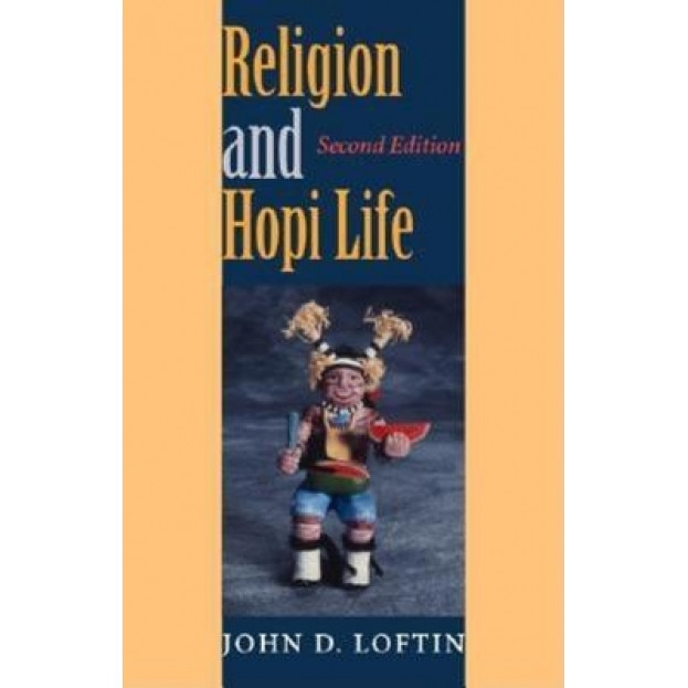 Religion and Hopi Life, Second Edition, John D. Loftin (Author)