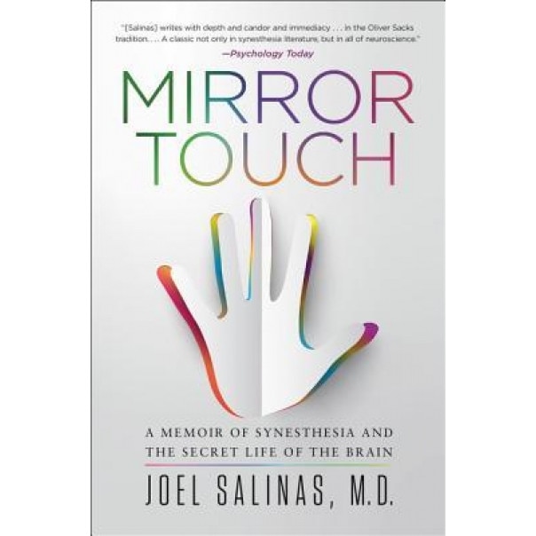 Mirror Touch: A Memoir of Synesthesia and the Secret Life of the Brain, Joel Salinas (Author)
