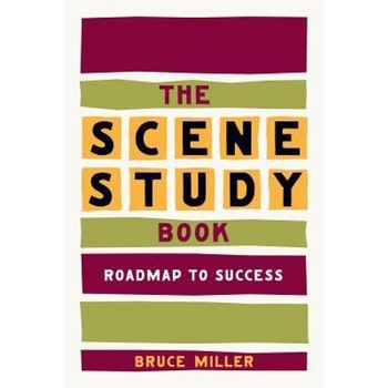 The Scene Study Book: Roadmap to Success, Bruce Miller The Scene Study Book: Roadmap to Success, Bruce Miller