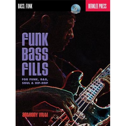 Funk Bass Fills for Funk, R&B, Soul & Hip-Hop [With CD (Audio)], Anthony Vitti (Author)