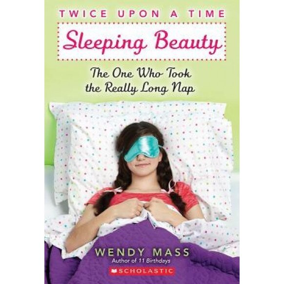 Sleeping Beauty: The One Who Took the Really Long Nap, Wendy Mass (Author)