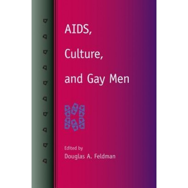 AIDS, Culture, and Gay Men, Douglas A. Feldman (Editor)
