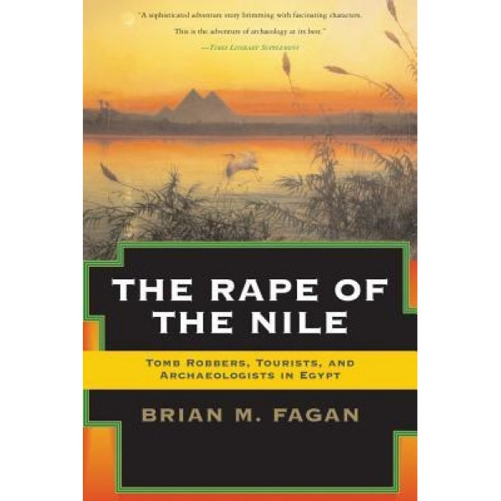 The Rape of the Nile: Tomb Robbers, Tourists, and Archaeologists in Egypt, Revised and Updated, Brian M. Fagan (Author)