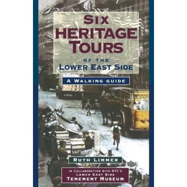 Six Heritage Tours of the Lower East Side: A Walking Guide, Ruth Limmer (Author)