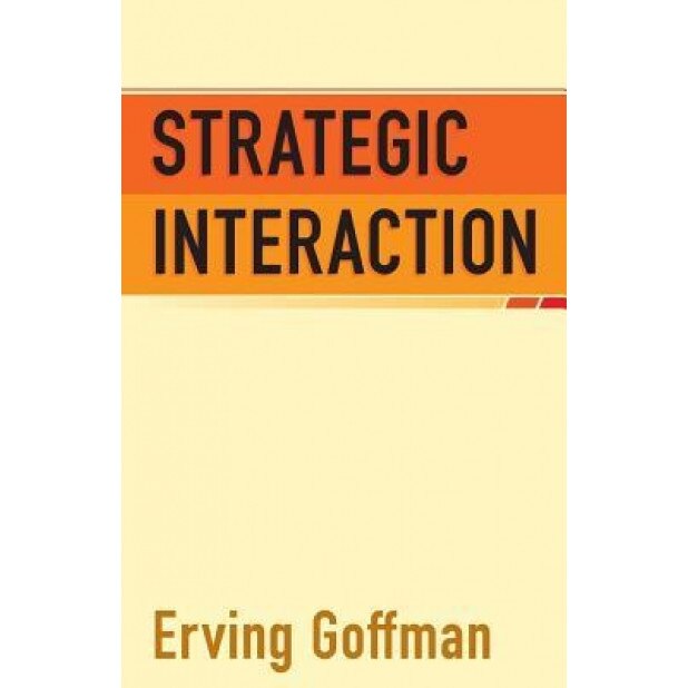 Strategic Interaction, Ervin Goffman (Author)